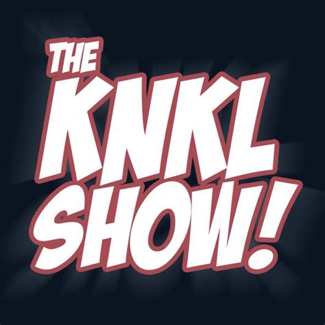 knkkl|The KNKL Show .